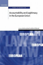 Accountability and Legitimacy in the European Union - Anthony Arnull, Daniel Wincott