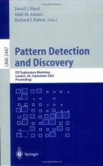 Pattern Detection and Discovery: ESF Exploratory Workshop, London, UK, September 16-19, 2002. (Lecture Notes in Computer Science / Lecture Notes in Artificial Intelligence) - David J. Hand, Niall M. Adams, Richard J. Bolton