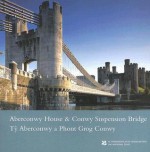 Aberconwy House & Conwy Suspension Bridge (Conwy) - Clare Jones