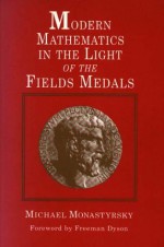 Modern Mathematics in the Light of the Fields Medals - Michael Monastyrsky