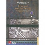 El Ocaso del Porfiriato.: Antologia Historica de La Poesia En Mexico (1901-1910) - Pavel Granados