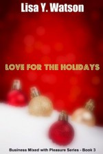 Love for the Holidays (Business Mixed with Pleasure - Book 3) - Lisa Y. Watson