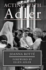 Acting With Adler - Joanna Rotté, Ellen Adler