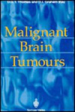 Malignant Brain Tumours - DAVID G.T., ED. THOMAS, David I. Graham