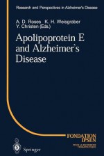 Apolipoprotein E and Alzheimer S Disease - A.D. Roses, K.H. Weisgraber, Y. Christen