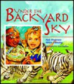 Under the Backyard Sky - Neil B. Shulman, Sibley Fleming