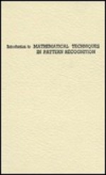 Introduction To Mathematical Techniques In Pattern Recognition - Harry C. Andrews