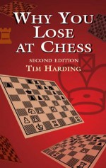 Why You Lose at Chess - Tim Harding