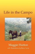 Life in the Campo - Hutton, Maggie Hutton