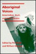 Aboriginal Voices: Amerindian, Inuit, and Sami Theater - Per Brask