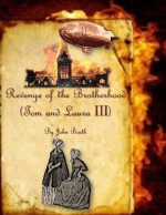 Revenge of the Brotherhood (Book 3 in the Tom & Laura Series) - John Booth, Pubright Manuscript Services, Maria K