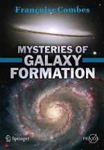 Mysteries Of Galaxy Formation - Françoise Combes