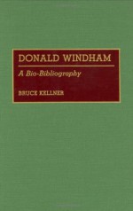 Donald Windham: A Bio-Bibliography - Bruce Kellner