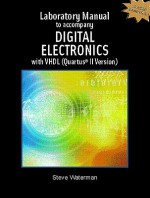 Lab Manual for Digital Electronics with VHDL (Quartus II Version) - Steve Waterman