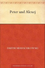 Peter und Alexej (German Edition) - Dmitry Merezhkovsky