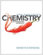 General Organic and Biological Chemistry: An Integrated Approach - Kenneth W. Raymond