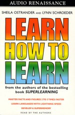 Learn How to Learn: Master Facts and Figures 2 to 5 Times Faster. - Lynn Schroeder, Sheila Ostrander