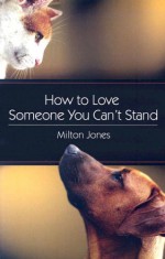 How to Love Someone You Can't Stand - Milton Jones