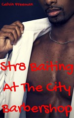 Str8 Baiting at the City Barbershop: Gay Black Ebony Urban Fiction (City Barbershop Studs Book 5) - Calvin Freeman