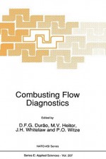 Combusting Flow Diagnostics (NATO Science Series E: (closed)) - D.F.G. Durão, J.H. Whitelaw, P.O. Witze, Manuel V. Heitor