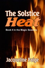 The Solstice Heat - Jacqueline Paige