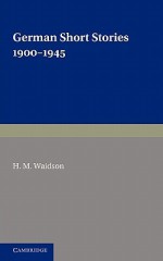 German Short Stories 1900-1945 - H.M. Waidson