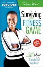 Surviving the Fitness Game: 28 Day Devotional Workout [With DVD] - Joanna Ward