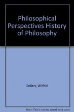 Philosophical Perspectives History of Philosophy - Wilfrid Sellars