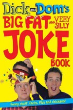 Dick and Dom's Big Fat and Very Silly Joke Book - Richard McCourt, Dominic Wood