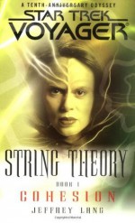 String Theory, Book 1: Cohesion (Star Trek Voyager: String Theory) (Bk. 1) - Jeffrey Lang