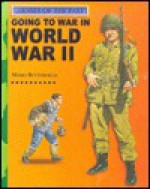 Going to War in World War II - Moira Butterfield