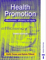 Health Promotion: Effectiveness, Efficiency And Equity - Keith Tones