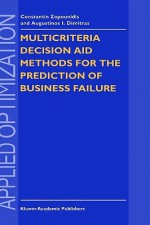 Multicriteria Decision Aid Methods for the Prediction of Business Failure - Constantin Zopounidis