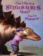 Can I Have a Stegosaurus, Mom? Can I? Please!? by Lois G. Grambling (1998-02-01) - Lois G. Grambling