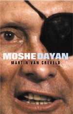 Moshe Dayan - Martin van Creveld