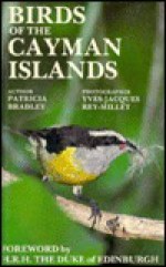 Birds of the Cayman Islands - Patricia Bradley, Yves-Jacques Rey-Millet, Oscar Owrie