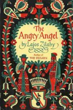 The Angry Angel - Lajos Zilahy