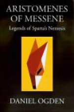 Aristomenes of Messene: Legends of Sparta's Nemesis - David Ogden