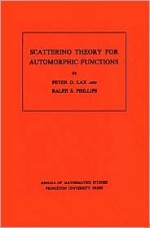 Scattering Theory for Automorphic Functions - Peter D. Lax, Ralph S. Phillips