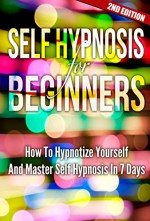 Self Hypnosis For Beginners 2ND EDITION: Mind Control: How To Hypnotize Yourself And Master Self Hypnosis In 7 Days (Hypnosis, Motivation, Charisma, Charming) - D.D. Tai