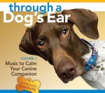 Through a Dog's Ear: Music to Calm Your Canine Companion [With 26-Page Booklet] - Joshua Leeds, Lisa Spector