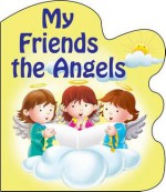 My Friends the Angels - Catholic Book Publishing Corp.