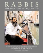 Rabbis: The Many Faces of Judaism; 100 Unexpected Photographs of Rabbis With Essays In Their Own Words - Kirk Douglas, Michael Kress