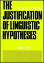 The Justification of Linguistic Hypotheses: A Study of Nondemonstrative Inference in Transformational Grammar - Rudolf P. Botha