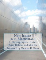 New Jersey 9/11 Memorials: A Photographic Guide Including the National Memorials - Brian M. Holmes, Min Xie