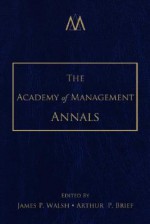 The Academy of Management Annals: Volume 1 - Arthur P. Brief