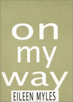 On My Way - Eileen Myles