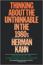 Thinking about the Unthinkable - Herman Kahn