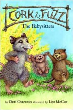 Cork and Fuzz: The Babysitters - Dori Chaconas, Lisa McCue