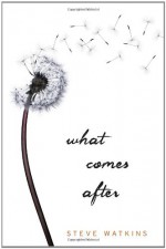 What Comes After - Steve Watkins